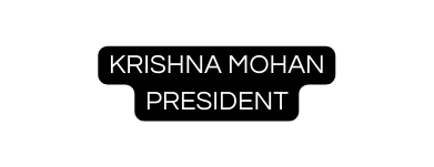 Krishna mohan President